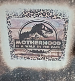 Motherhood Is A Walk In The Park Dinosaur Bleached T-Shirt Adult