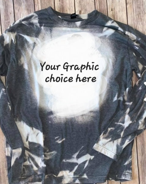 CREATE YOUR OWN Bleached LONG SLEEVE T-shirt Choose Graphic & Style