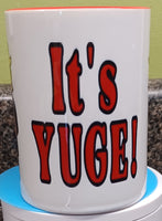 Trump IT'S YUGE 11 or 15 oz ceramic coffee mug CHOOSE STYLE