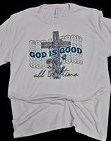 God is Good ALL THE TIME T-shirt