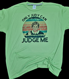 Only Judy Can Judge Me T-shirt
