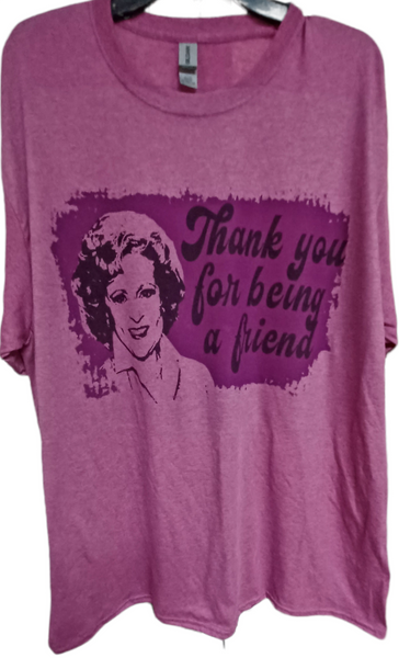 Betty White Thank You For Being a Friend T-shirt   you pick color
